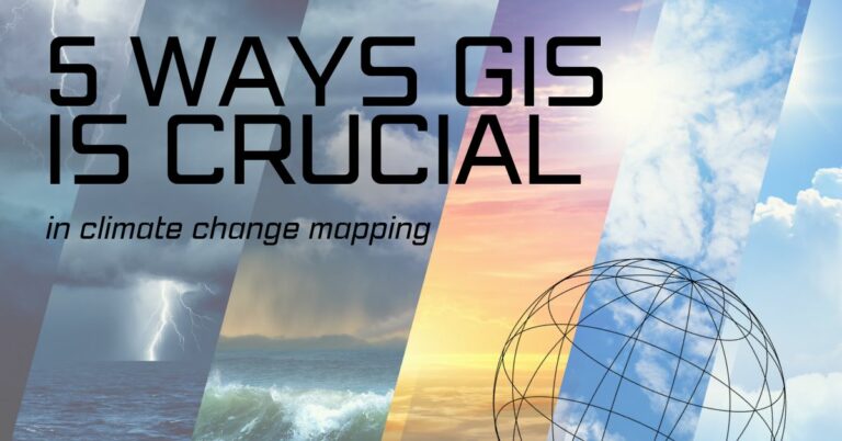 5 ways GIS is crucial in climate change mapping